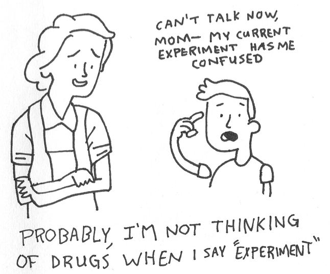 probably, I'm not talking about drugs when I say 'experiment'